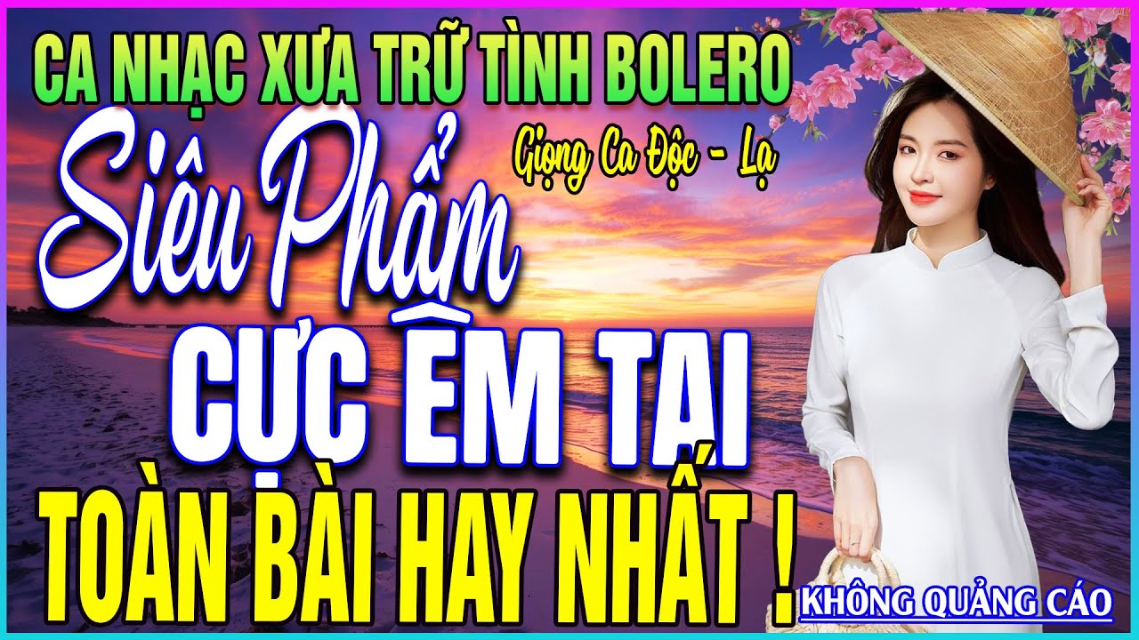 LK 176 Bài Ca Nhạc Trữ Tình BOLERO ĐẶC BIỆT HAY➤SIÊU PHẨM CỰC ÊM TAI - TOÀN BÀI HAY NHẤT