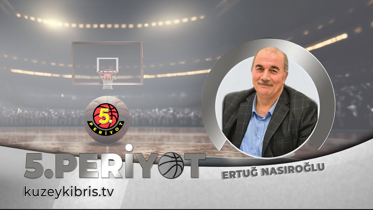 Ertuğ Nasıroğlu | 02.07.2024 | 5. Periyot