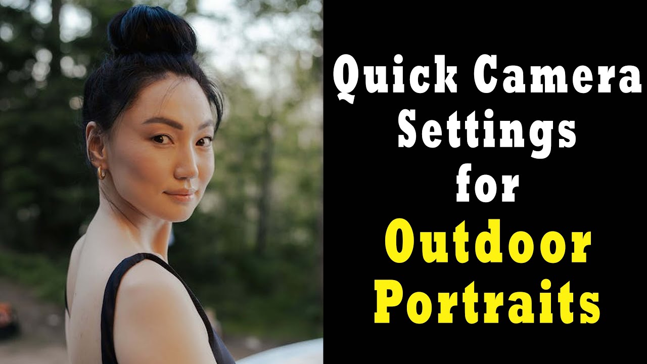 Quick Camera Settings for Outdoor Portraits -How to shoot outdoor portrait? Outdoor Portrait Setting