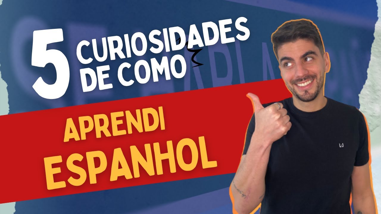 5 Curiosidades de [COMO] aprendi Espanhol