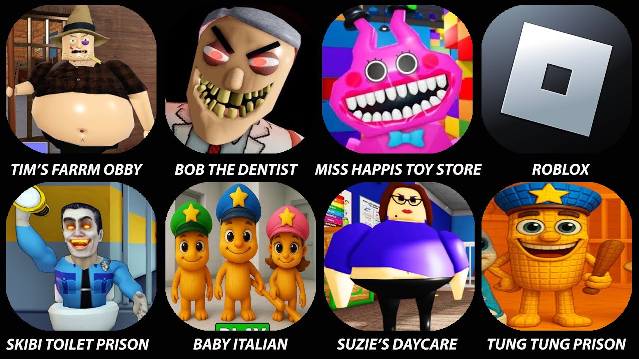 TUNG TUNG PRISON RUN,BOB THE DENTIST,ROBLOX,MISS HAPPIS TOY STORE,BABY ITALIAN,TIM'S FARRM OBBTY...