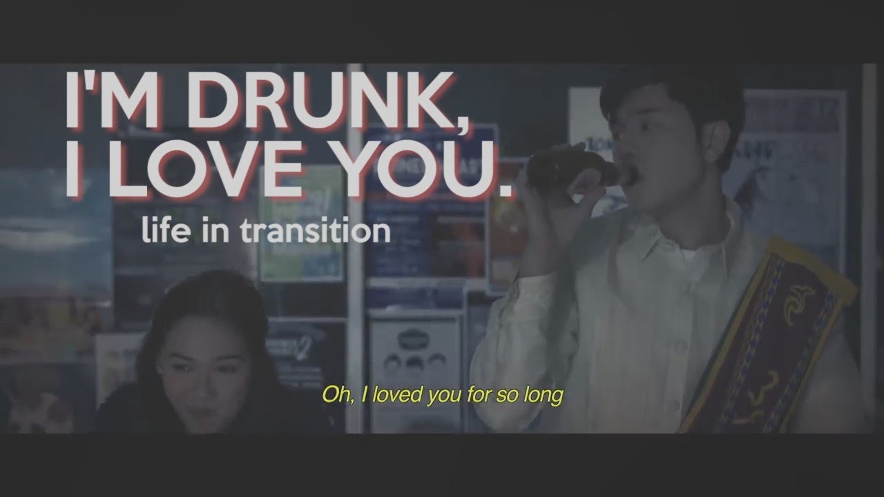 I'm Drunk, I Love You: life in transition