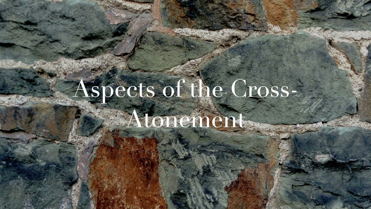 Aspects of the Cross -  Atonement: 08/02/2026