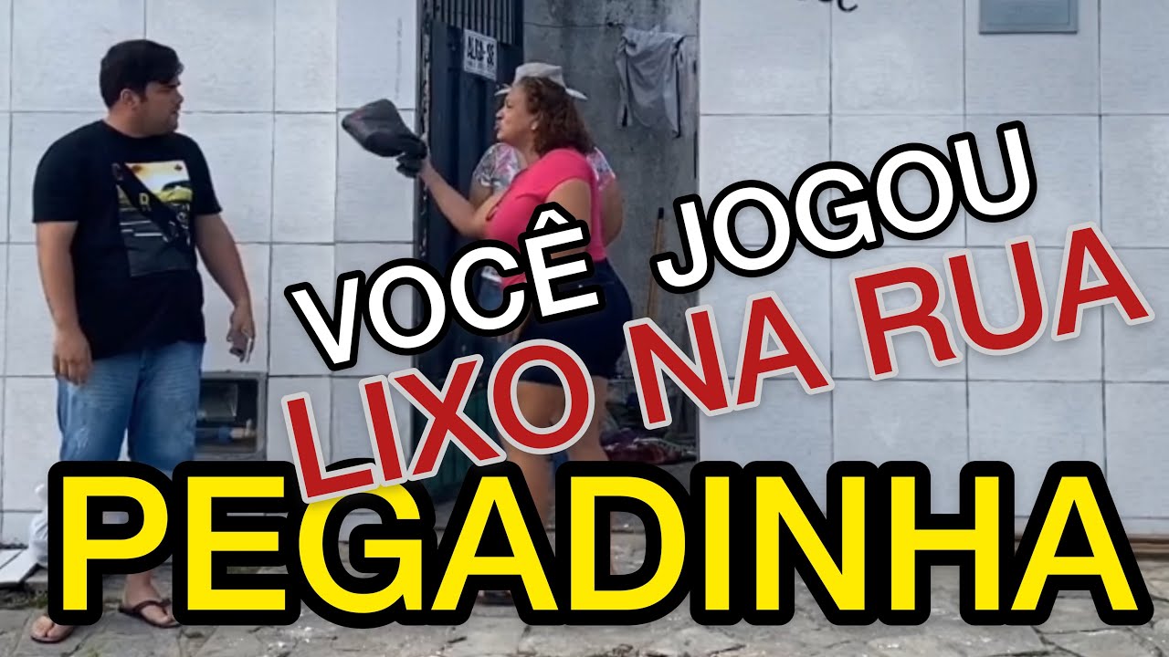 PEGADINHA: VOCÊ JOGOU LIXO NA RUA