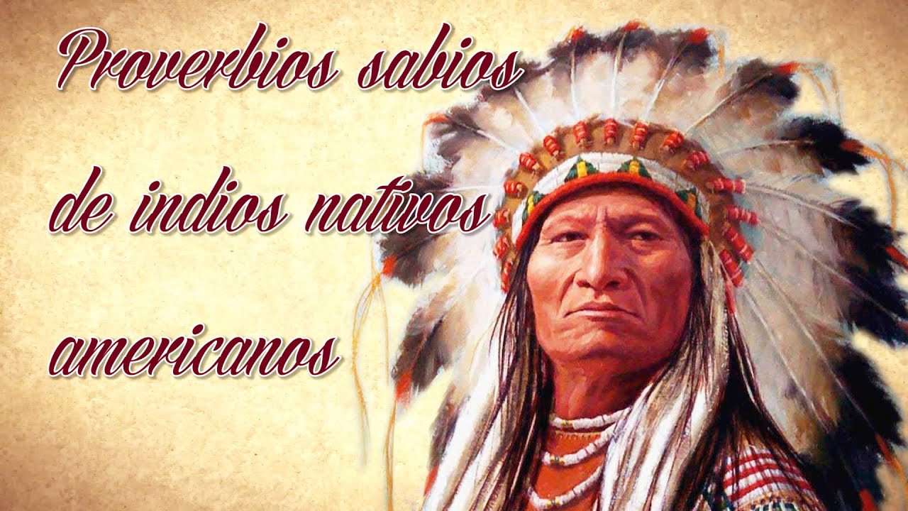 PROVERBIOS SABIOS DE INDIOS NATIVOS AMERICANOS