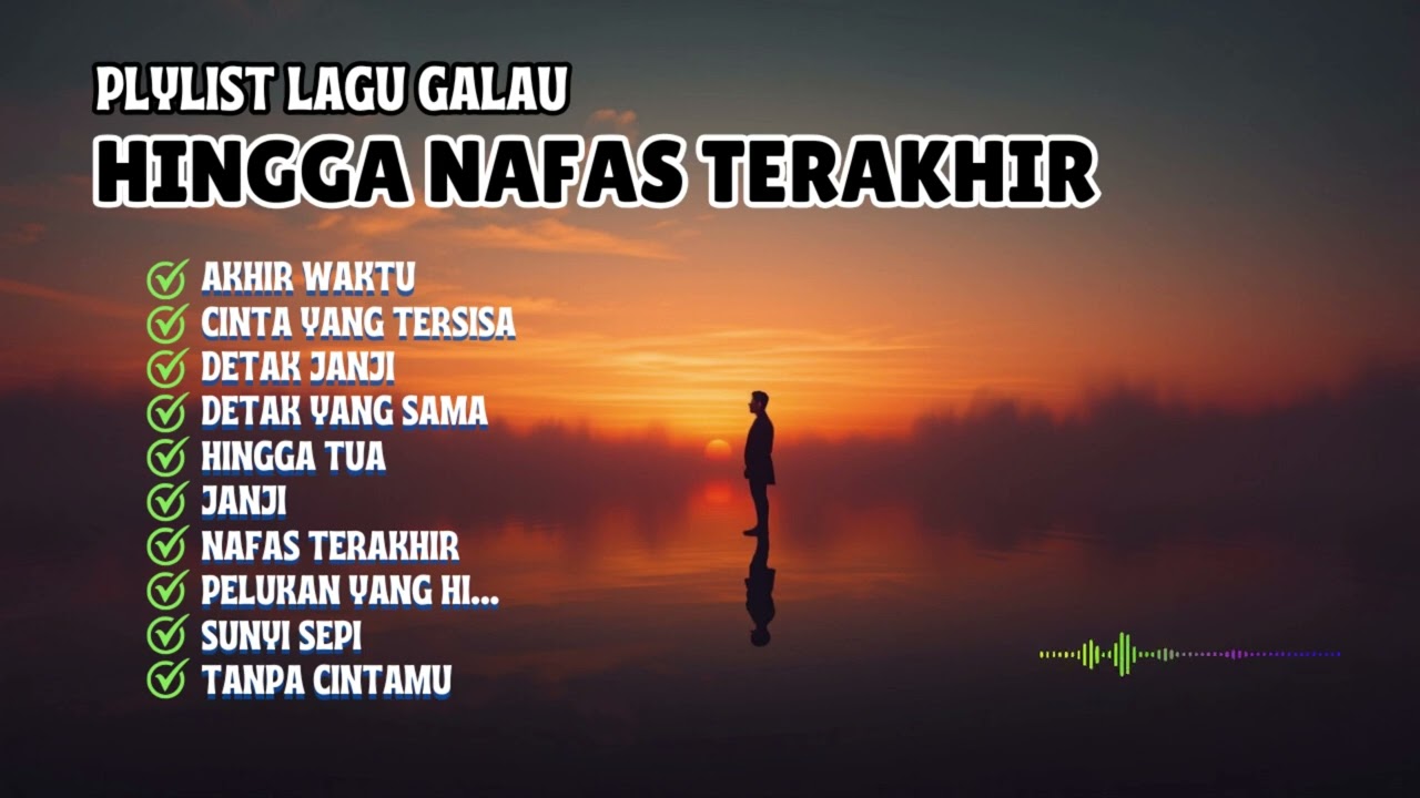 HINGGA NAFAS TERAKHIR – Playlist Lagu Sedih Tentang Cinta, Janji, dan Kehilangan
