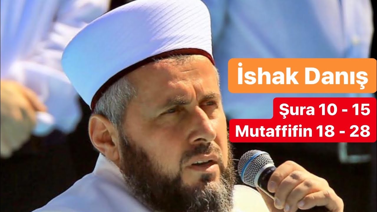 İshak Danış - Şura 10 - 15 & Mutaffifin 18 - 28