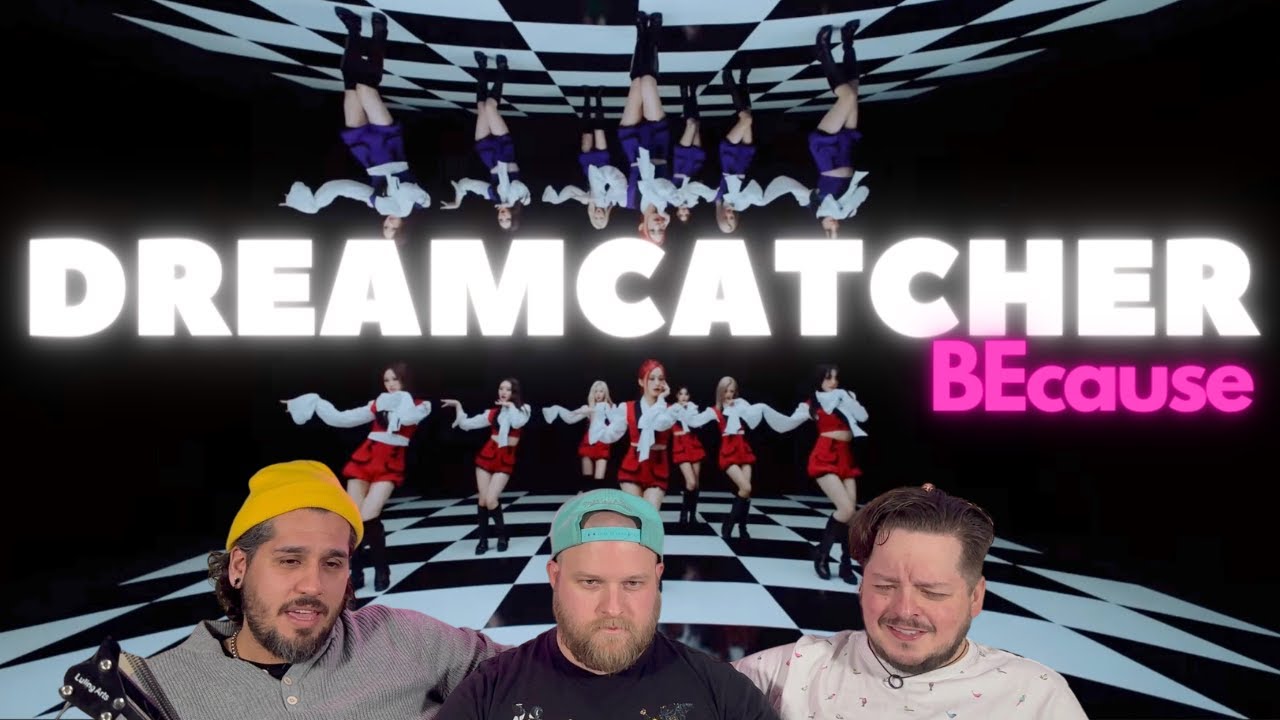 Dreamcatcher(드림캐쳐) 'BEcause' MV REACTION