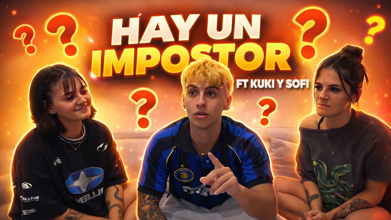 HAY UN IMPOSTOR EN ESTA SALA. FT KUKI Y SOFI