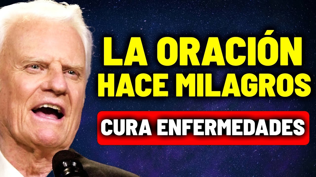 Esta Oraci&oacute;n Rompe la Enfermedad al Instante | Serm&oacute;n Cl&aacute;sico BILLY GRAHAM