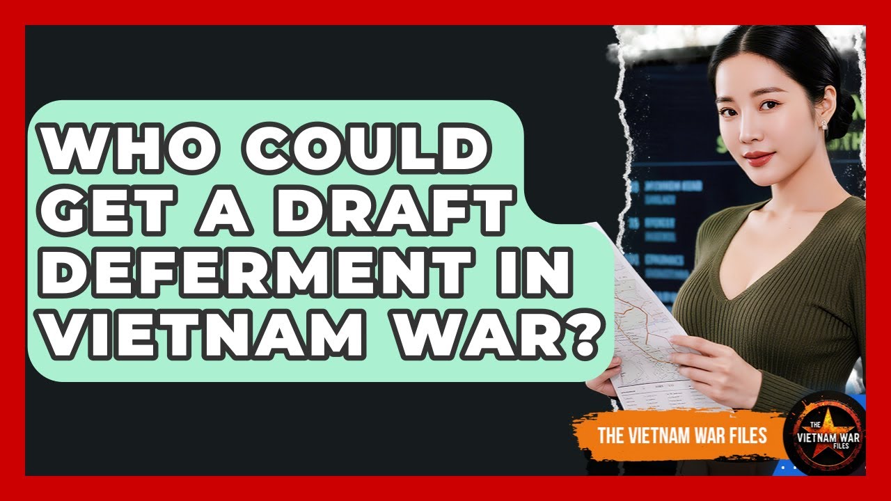 Who Could Get A Draft Deferment In Vietnam War? - The Vietnam War Files