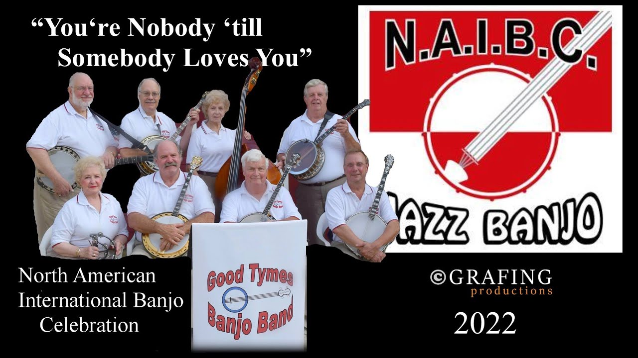 NAIBC 2022 - You're Nobody 'till Somebody Loves You - Good Tymes Banjo Band