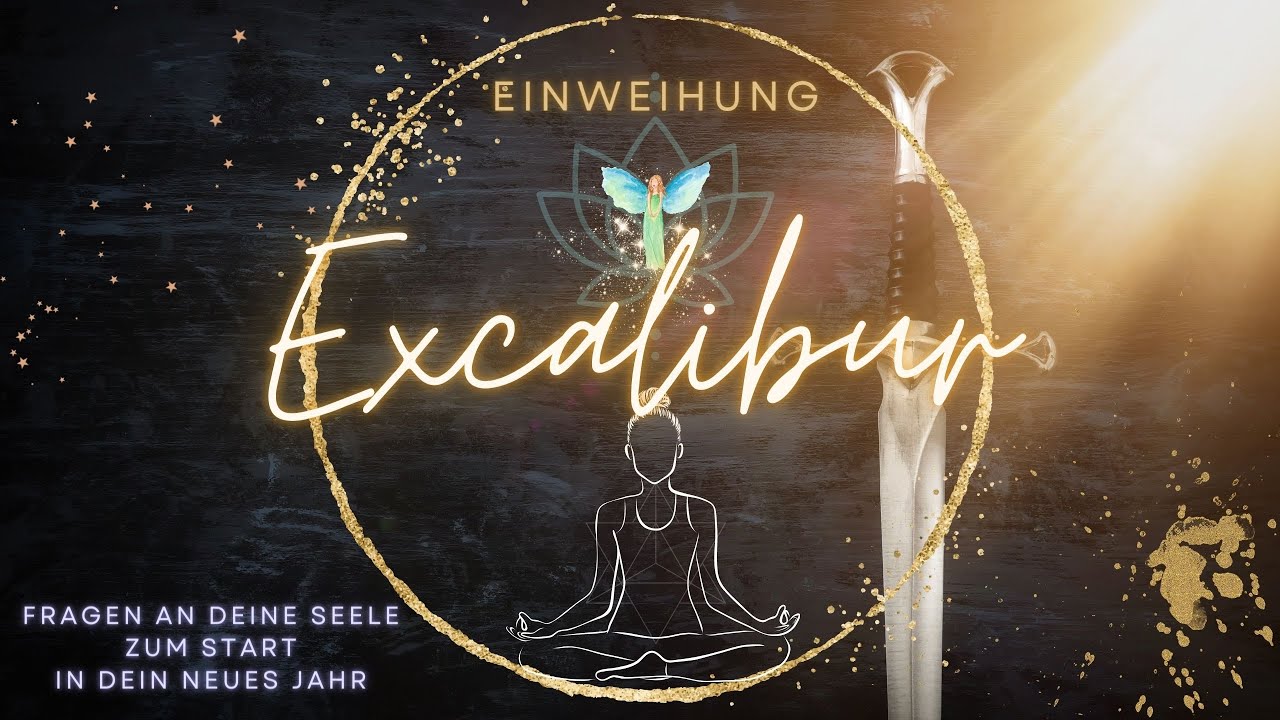 Einweihung Excalibur ⭐ Fragen an Deine Seele zum Start in Dein Neues Jahr 💞