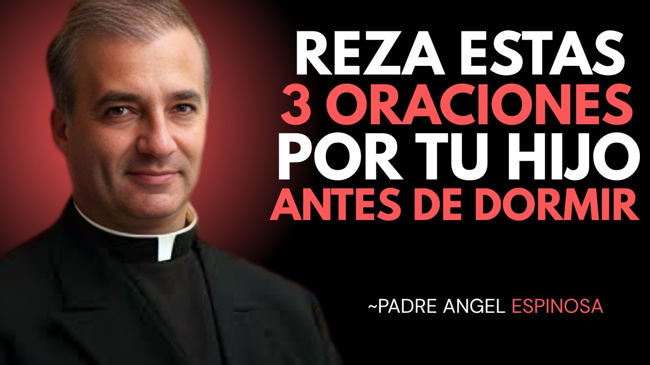 REZA ESTAS 3 ORACIONES POR TU HIJO ANTES DE DORMIR