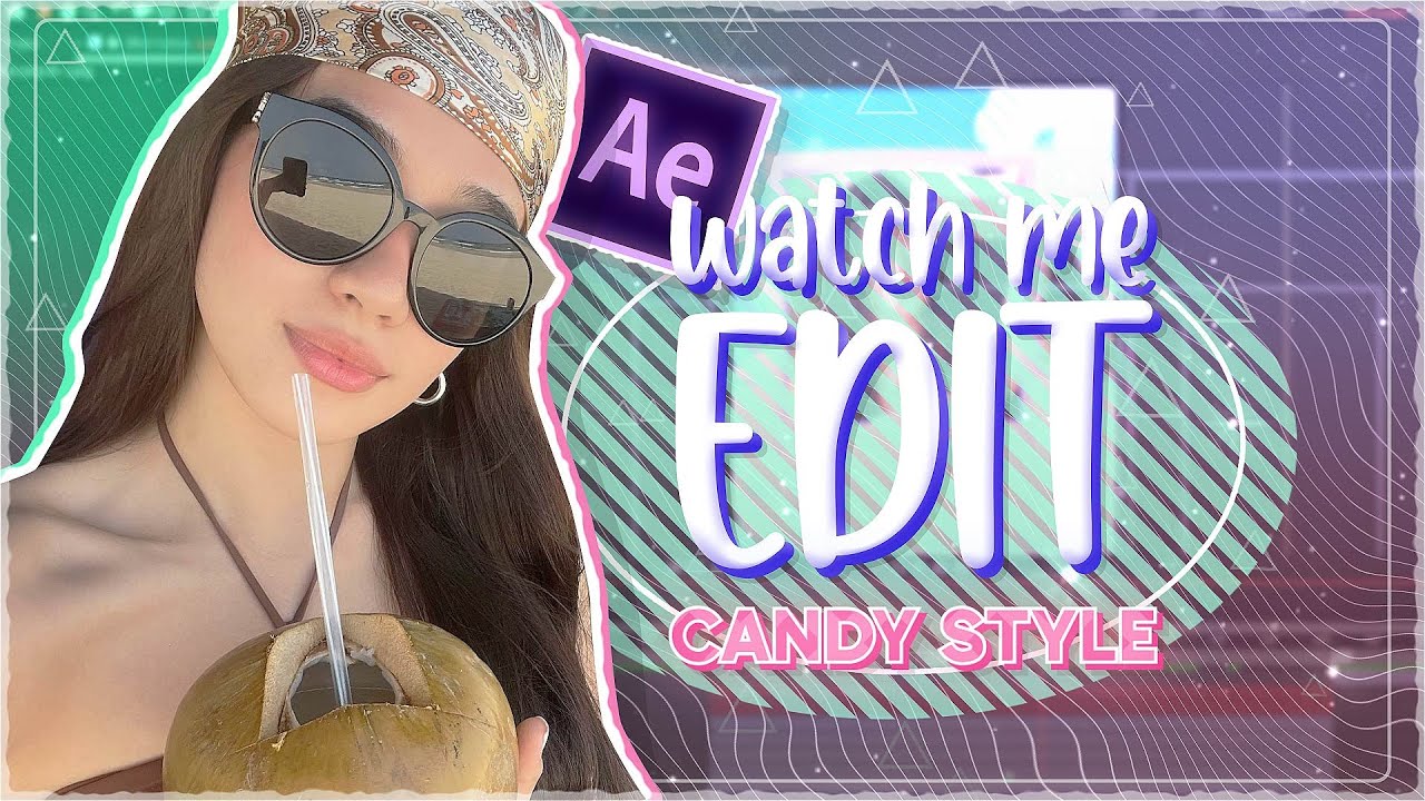 WATCH ME EDIT #4 AFTER EFFECTS | CANDY STYLE