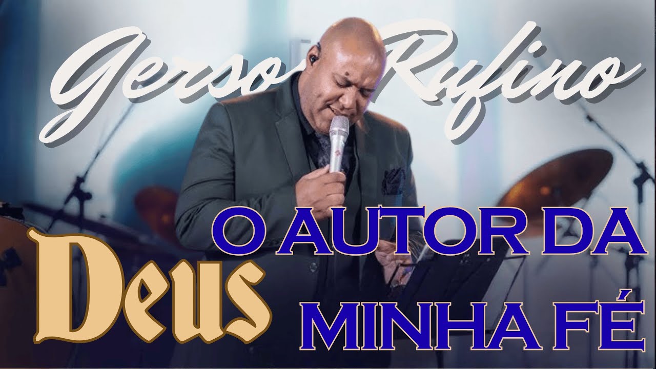Gerson Rufino: DEUS, o Autor da MINHA FÉ (Coleção Oficial) -Sagrada Records Apresenta