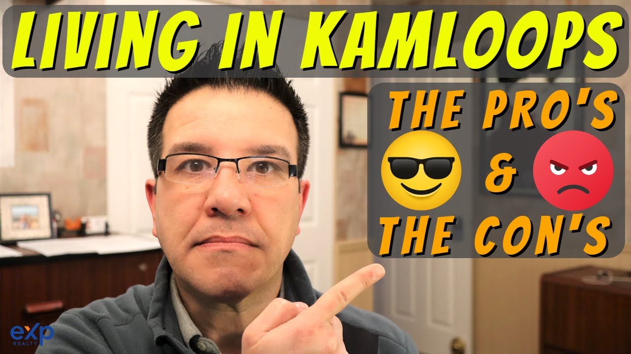 Living In Kamloops - Pros And Cons - The Good, The Bad, And The Ugly - Kamloops British Columbia