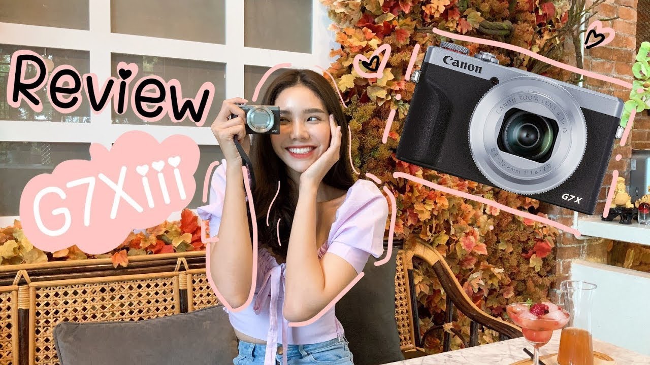 รีวิวกล้อง canon g7xiii กล้องเล็กคุณภาพแรง ที่ควรค่าแก่การเสียเงิน !!