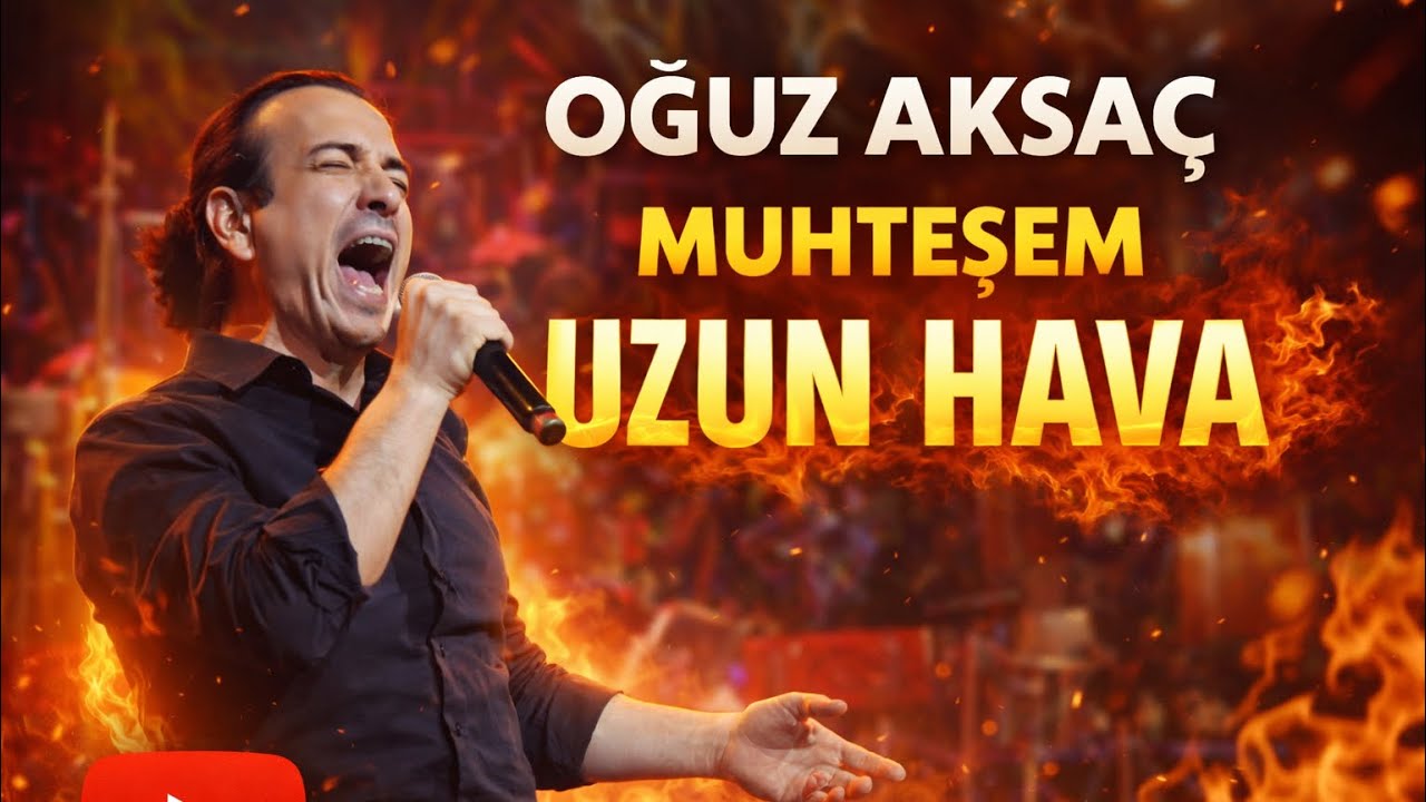 OĞUZ AKSAÇ - UZUN HAVA 2025 !!!!
