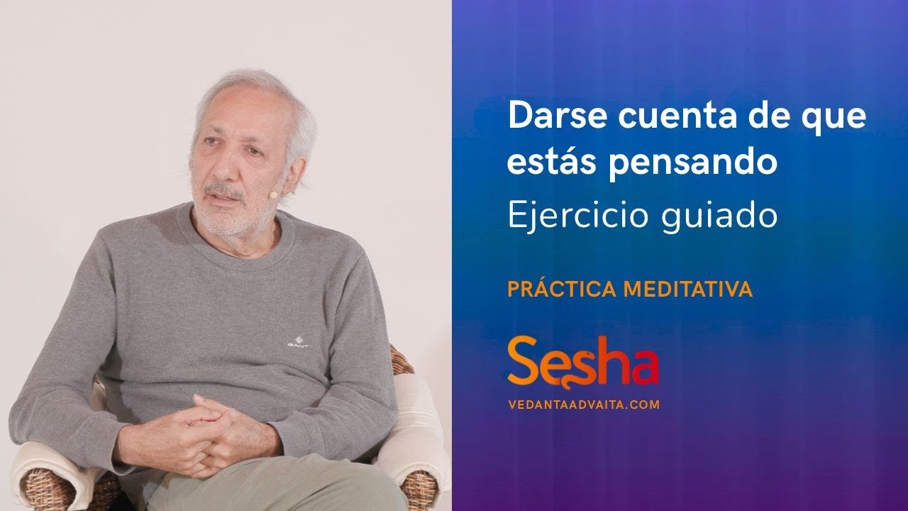 PRÁCTICA DARSE CUENTA DE QUE ESTÁS PENSANDO. Ejercicio guiado