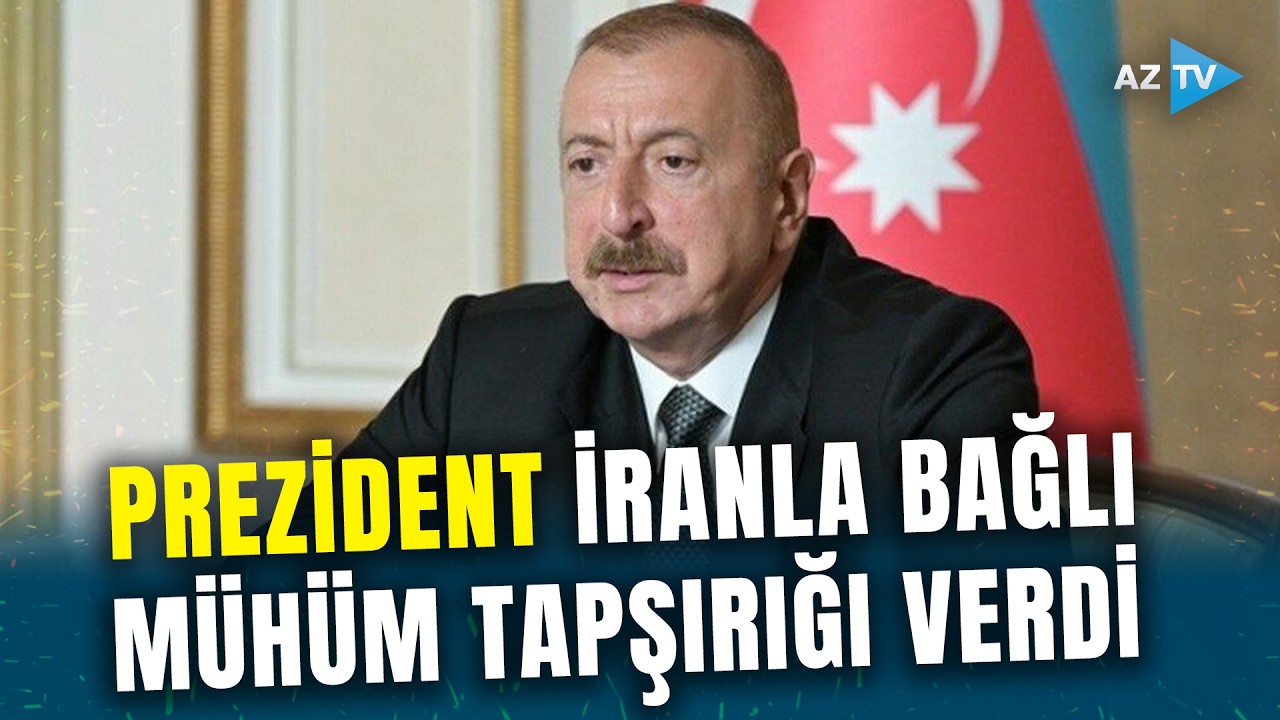 Prezident İRANLA BAĞLI tapşırıq verdi - Tehrandakı səfirlik, Təbrizdəki Baş konsulluq təxliyə edilir