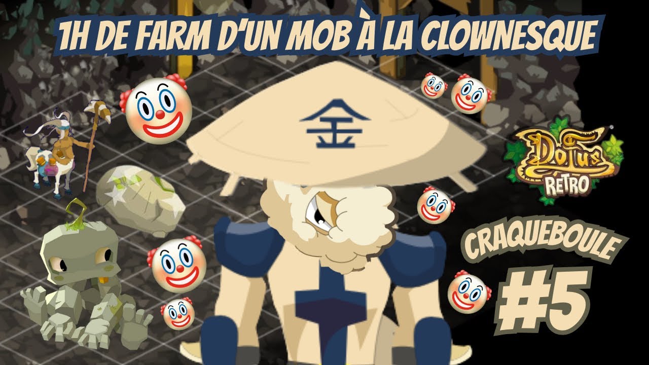 [Dofus Retro] LE CRAQUEBOULE (Craqueleroche) : 1H DE FARM D'UN MOB &Agrave; L'ARRACHE #05