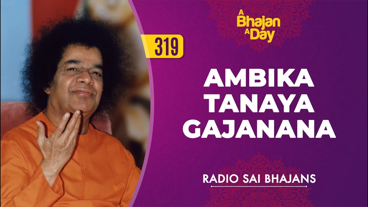 319 - Ambika Tanaya Gajanana | Radiosai Bhajans
