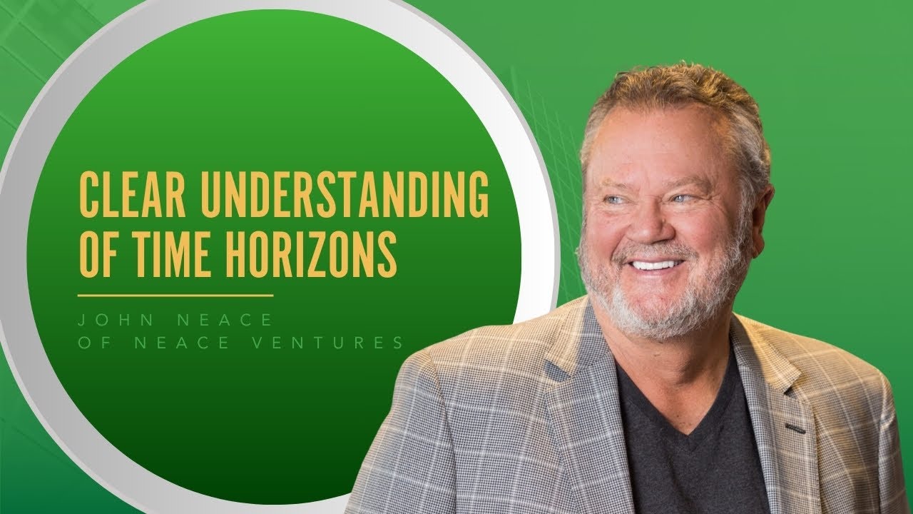 Understanding Time Horizons With John Neace Of Neace Ventures