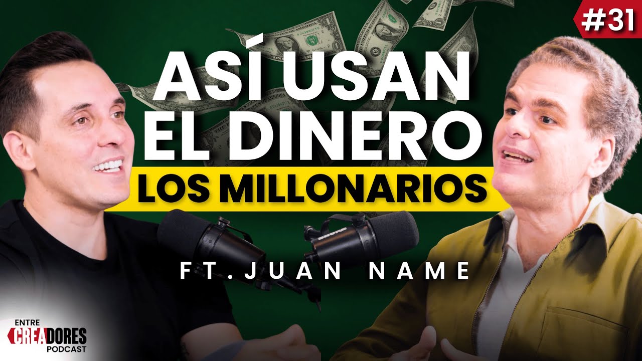 El Dinero No Es Malo: Es Tu Relación Con Él ft. Juan Name | ENTRE CREADORES #31
