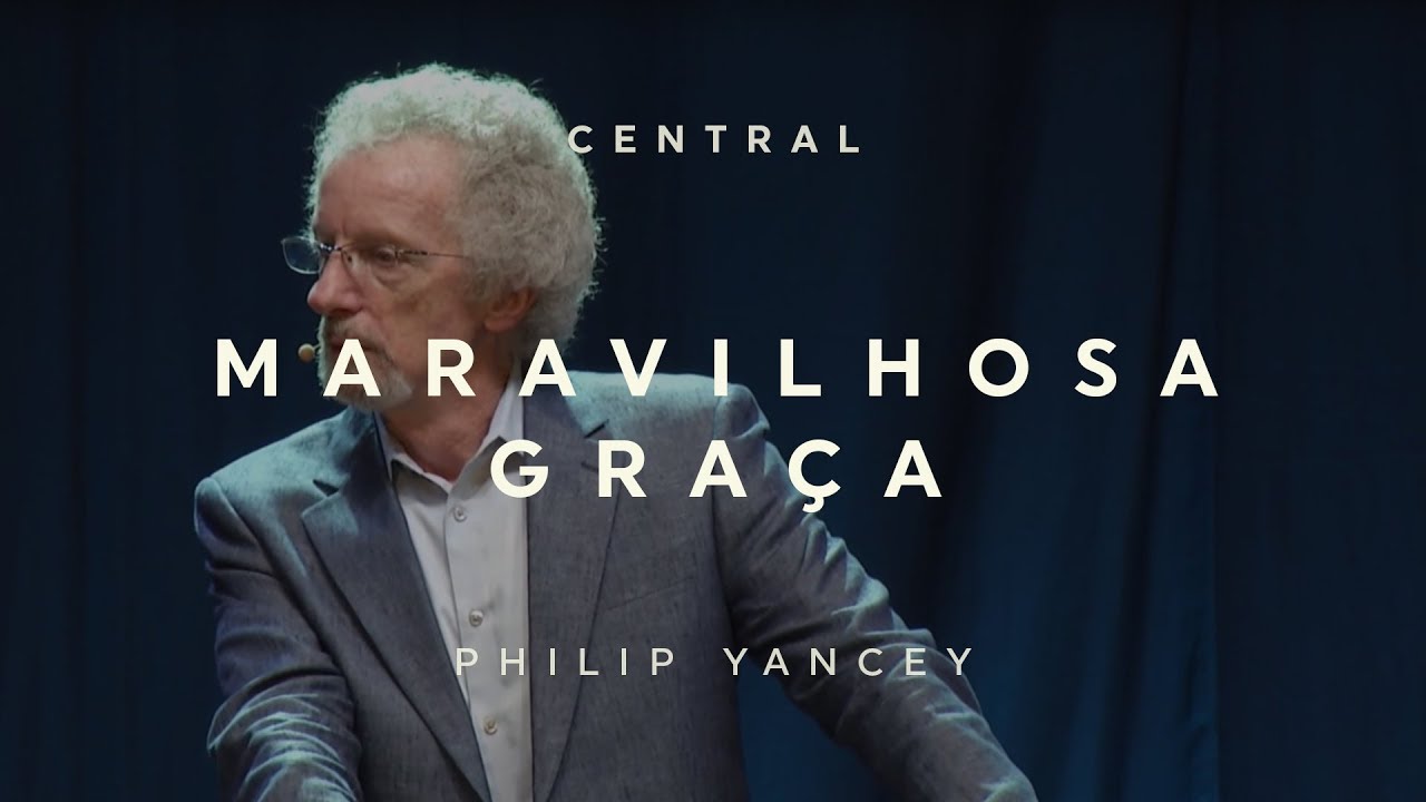 Maravilhosa Graça - Philip Yancey - 27/05/18 - Central
