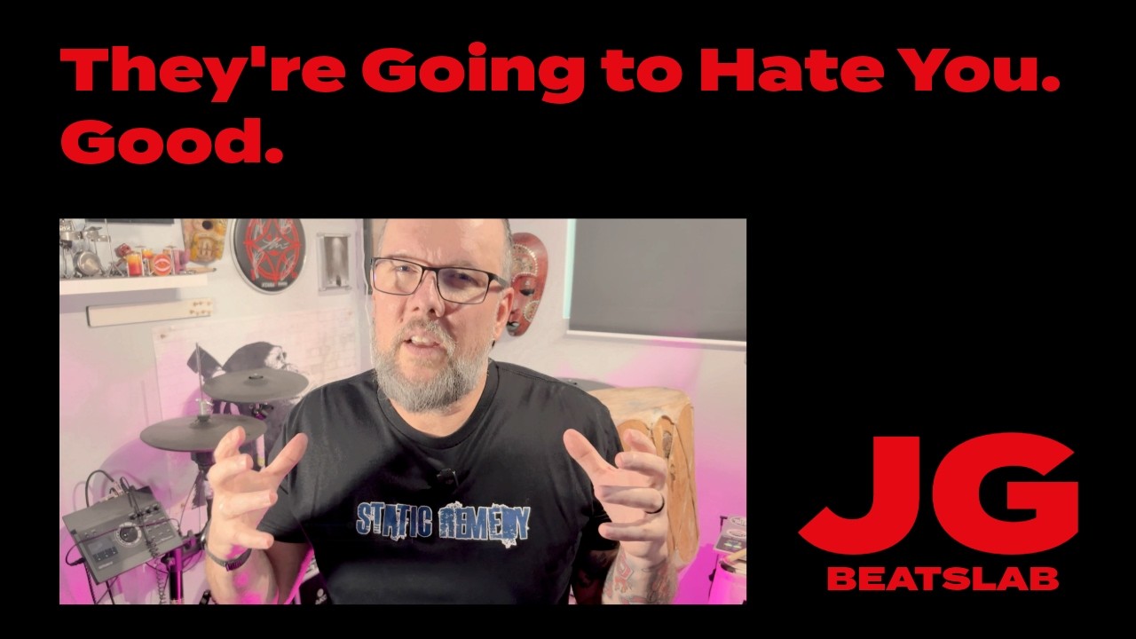 They're Going to Hate What You're Doing. Good.