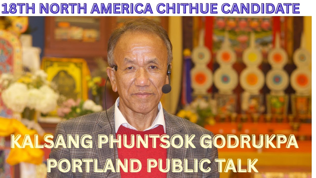 18th NA 🇺🇸  CHITHUE CANDIDATE GODRUK KALSANG  PHUNTSOK PORTLAND PUBLIC TALK ||  Q & A