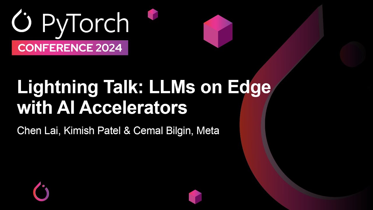 Lightning Talk: LLMs on Edge with AI Accelerators - Chen Lai, Kimish Patel & Cemal Bilgin, Meta