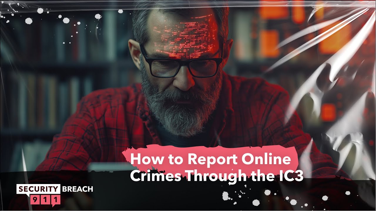 How to Report a Cybercrime with the FBI&rsquo;s IC3