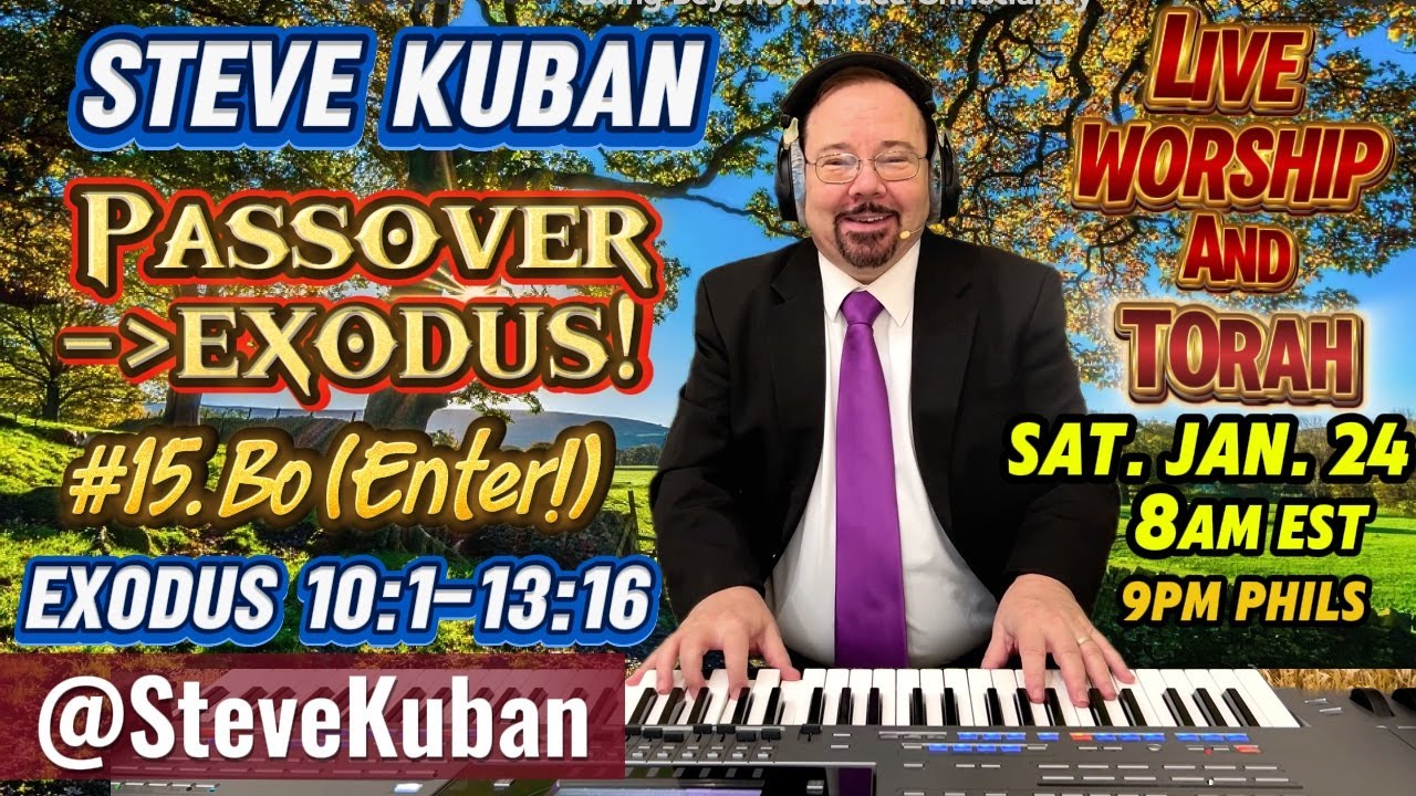 Passover! Parsha 15 Bo! (Enter)—Steve sings Exodus 10-13—The Exodus Begins! with hymns and choruses