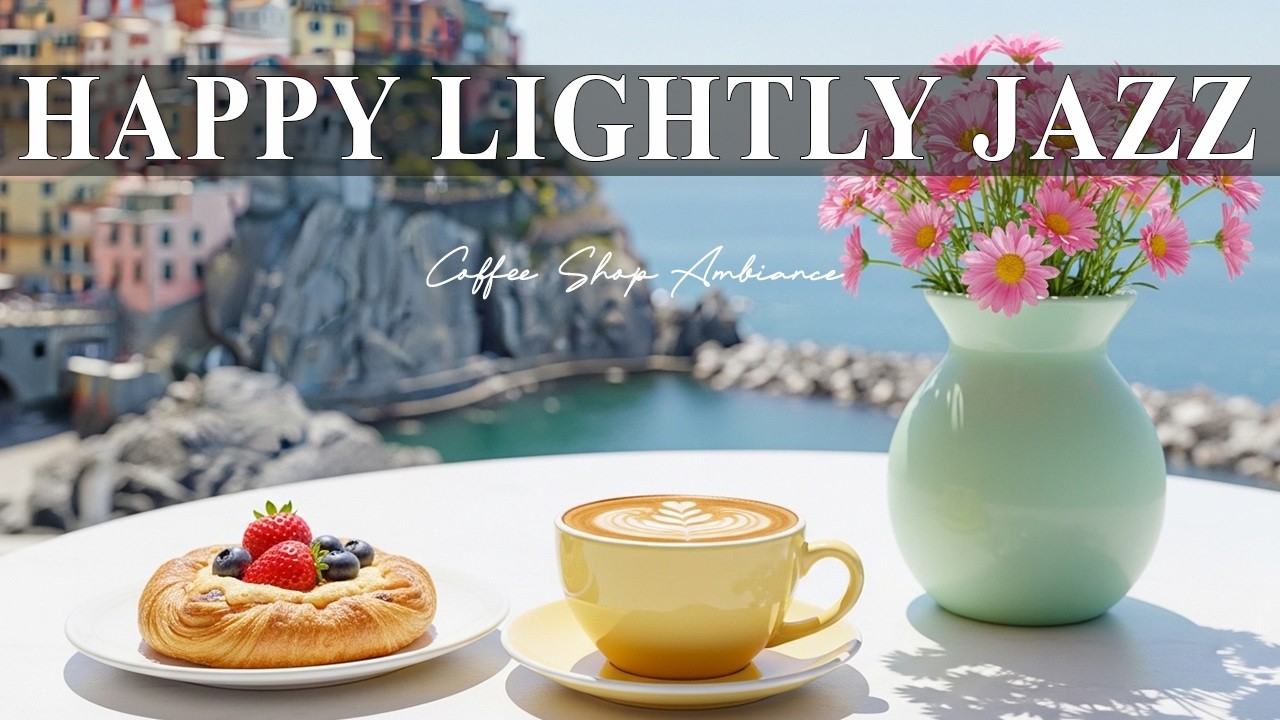 Happy Lightly Jazz☕Coffee Shop Ambiance~Sweet Bossa Nova Instrumental for Cheerful Moods.