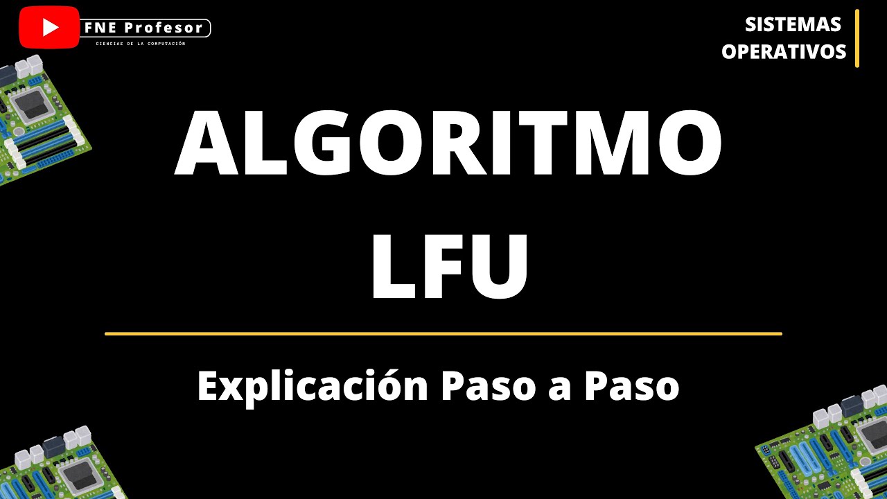 ALGORTIMO LFU DE REEMPLAZO DE P&Aacute;GINAS - LEAST FREQUENTLY USED - MENOS FRECUENTEMENTE UTILIZADO