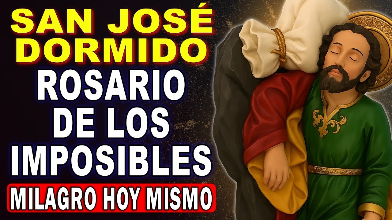 💖SAN JOSÉ DORMIDO🌙 ROSARIO DE LOS IMPOSIBLES🙏 MILAGRO HOY MISMO EN TU HOGAR