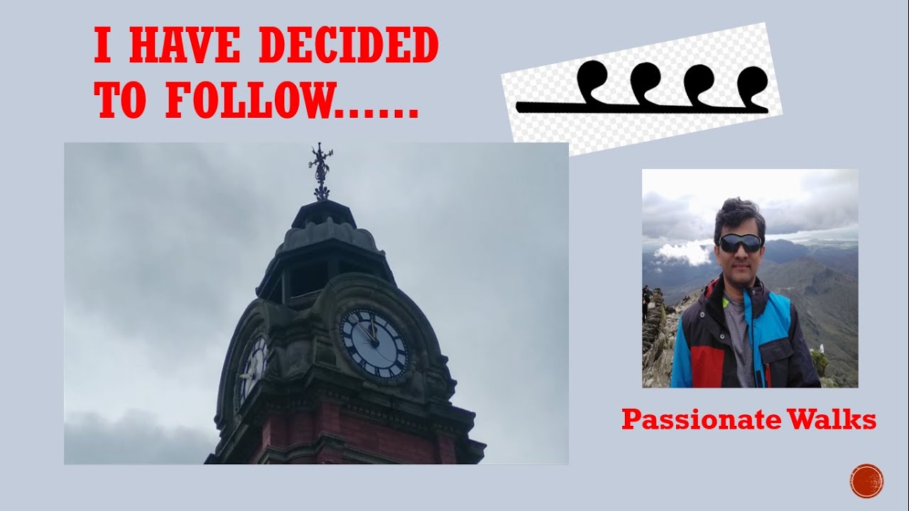 I have decided to follow..... l Passionate Walks