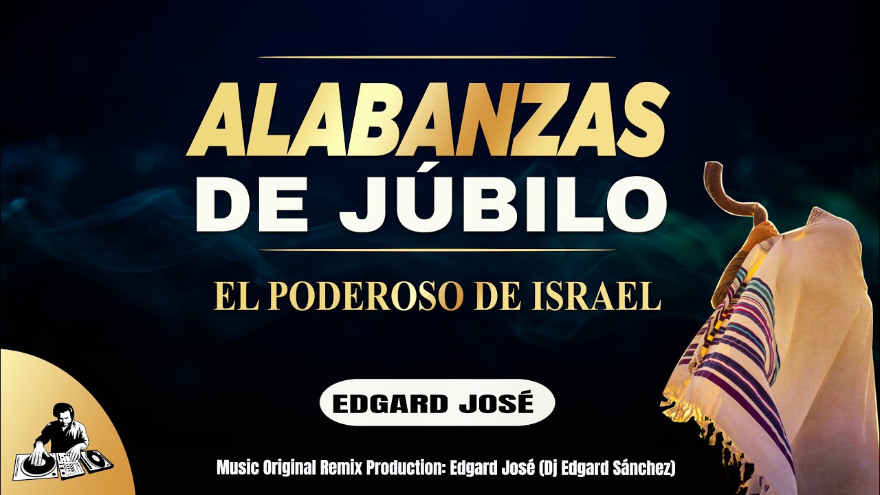 1 Hora 🔥Alabanzas cristianas de Júbilo🔥 El Poderoso de Israel, Sonido de Shofar - Edgard José