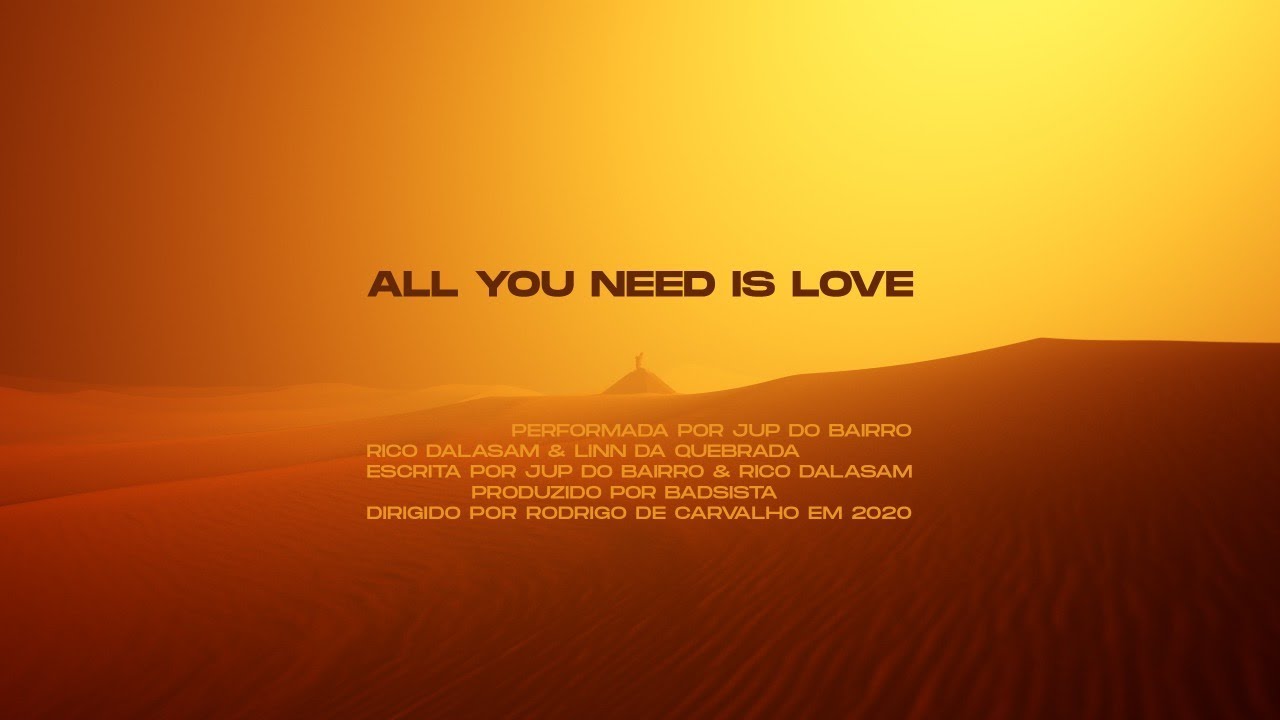 Jup do Bairro, Rico Dalasam & Linn da Quebrada - ALL YOU NEED IS LOVE (Parte I)