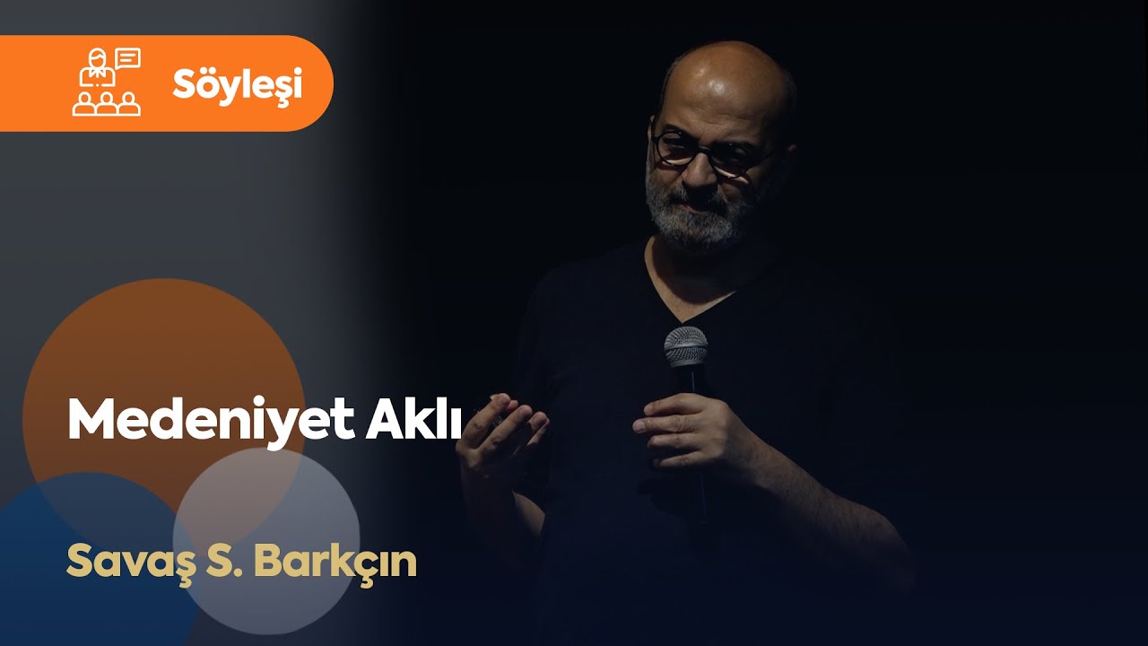 Medeniyet Aklı | Savaş Barkçin