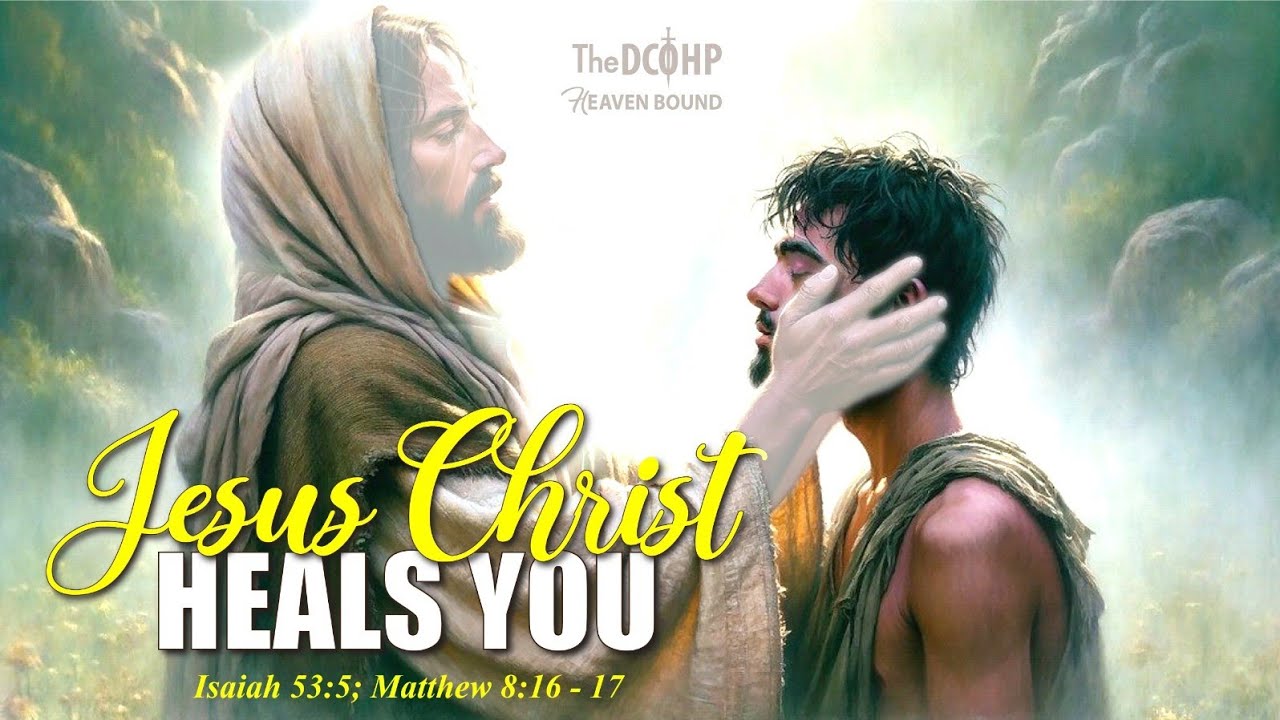 JESUS CHRIST HEALS YOU