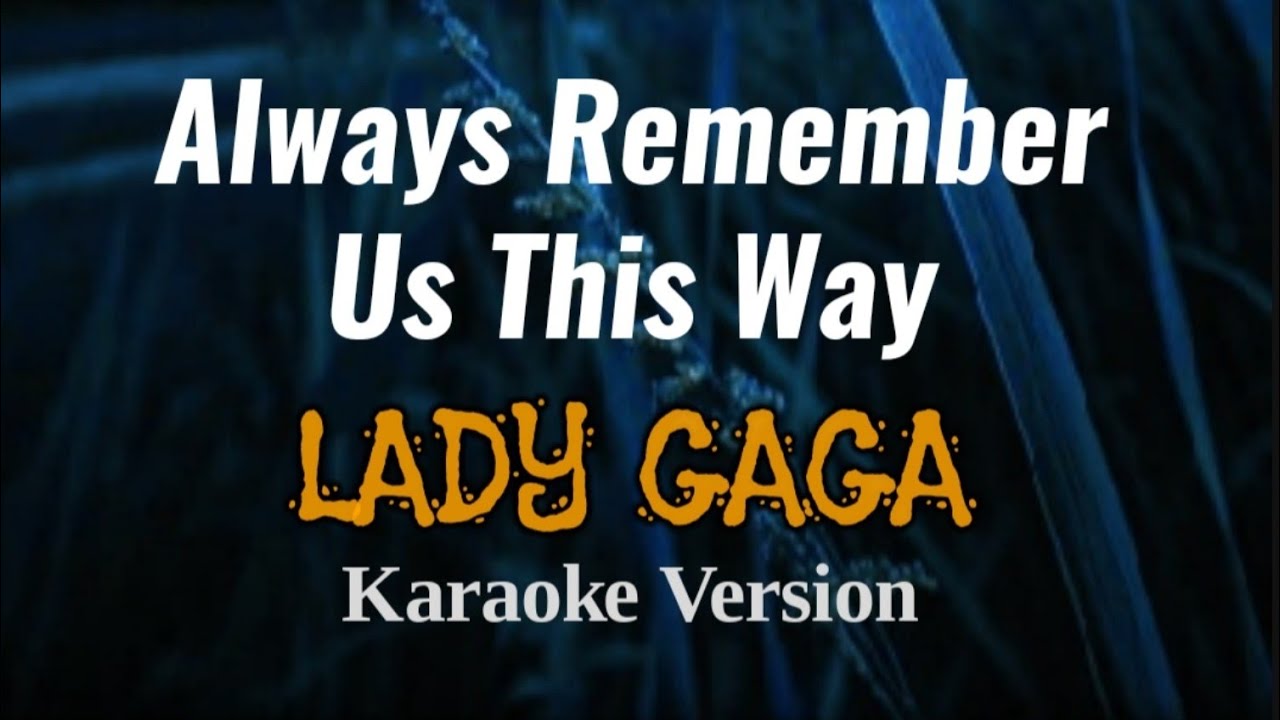 Always Remember Us This Way - Lady Gaga Best Karaoke Version With Lirics