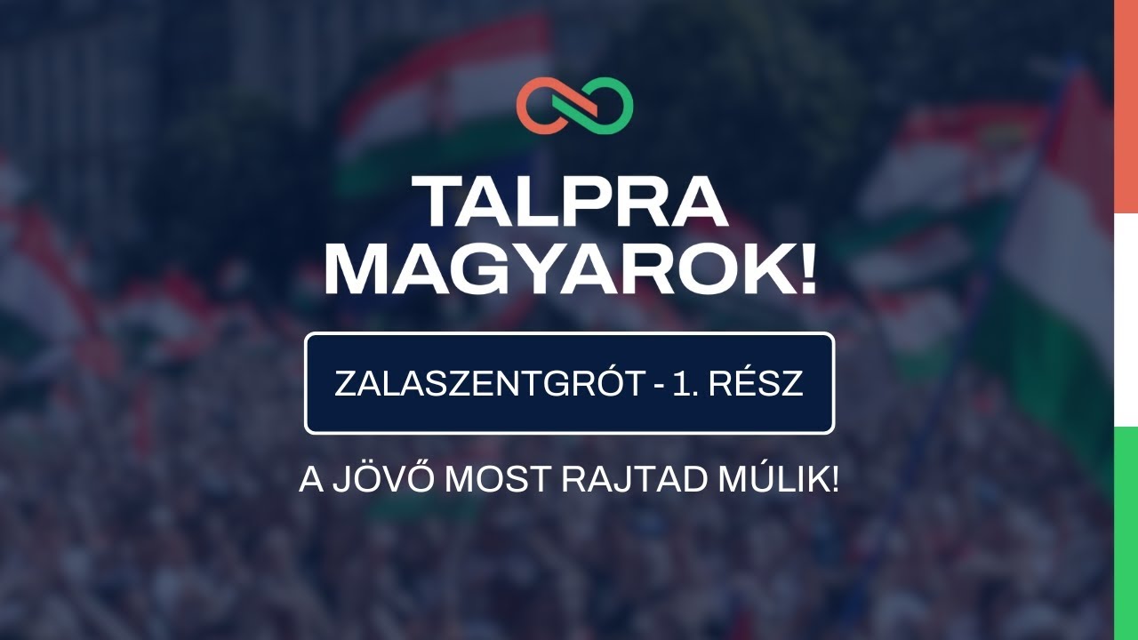 Zalaszentgrót - 1. rész. Talpra, Magyarok!