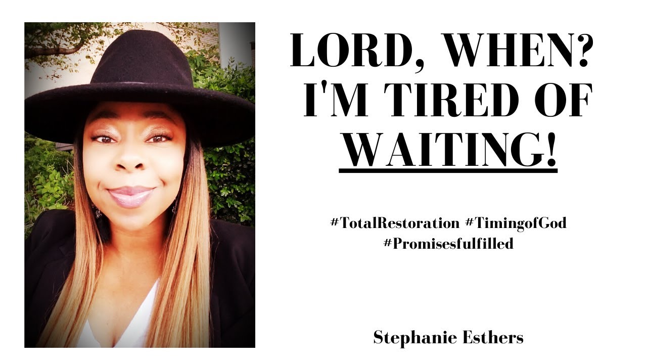 Lord, WHEN? I'm tired of WAITING! #propheticword #healingjourney