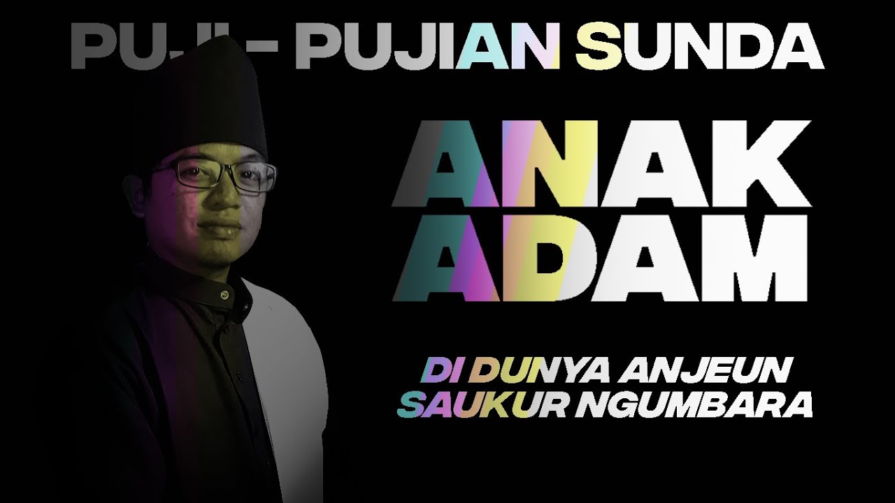 ANAK ADAM | PUJI - PUJIAN SUNDA ZAMAN DAHULU