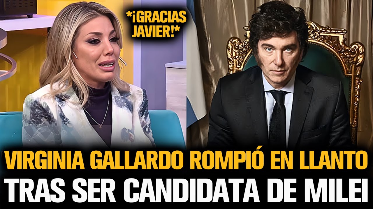 VIRGINIA GALLARDO ROMPIÓ EN LLANTO TRAS SER CANDIDATA DE MILEI