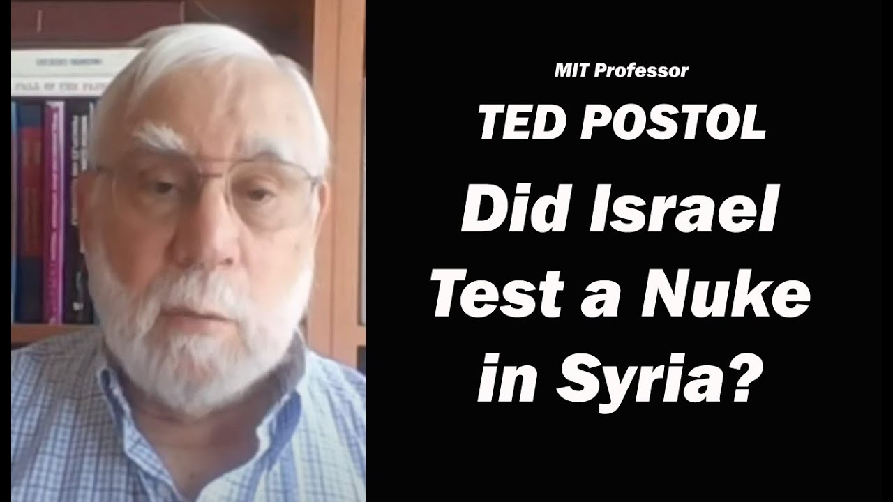 MIT Professor Ted Postol: Did Israel Test a Nuke in Syria?