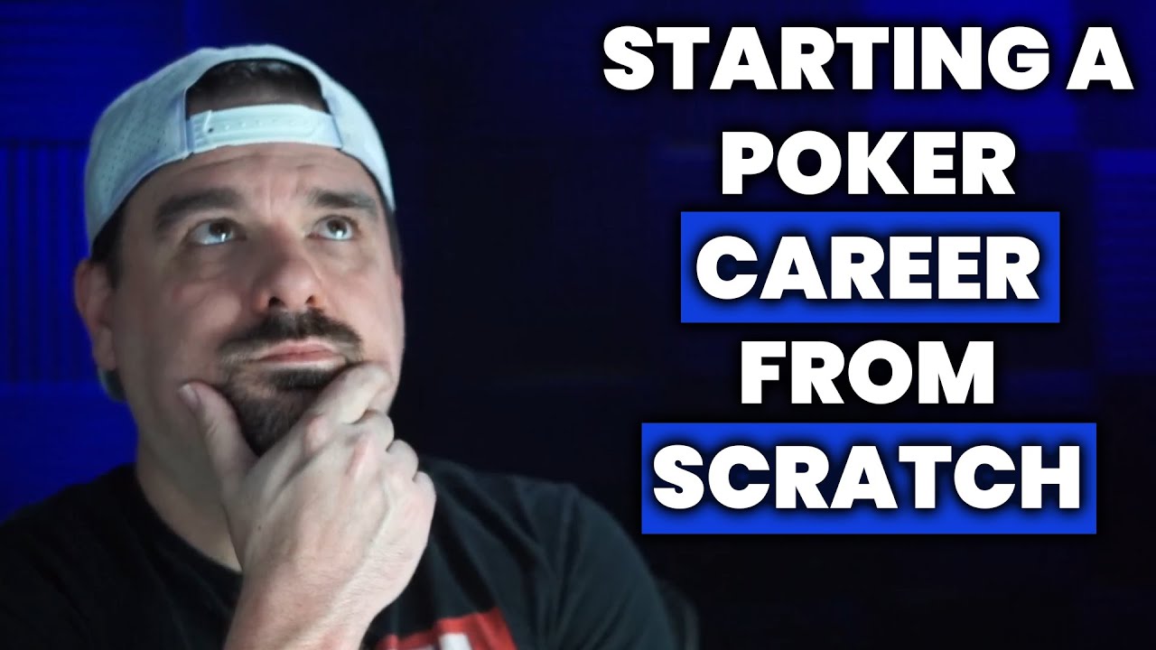 If I had to Start my Poker Career from Scratch
